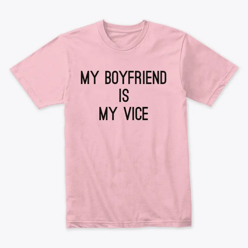 Boyfriend Vice Shirt