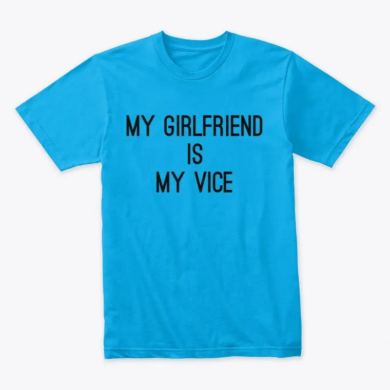 Girlfriend Vice Shirt